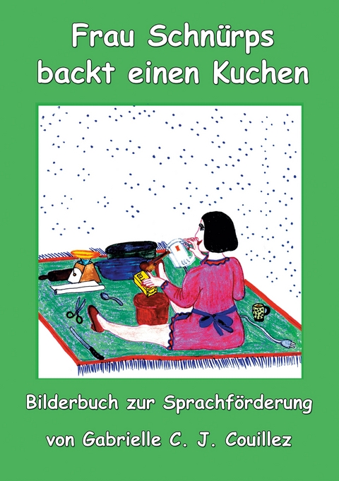 Frau Schnürps backt einen Kuchen - Gabrielle C. J. Couillez