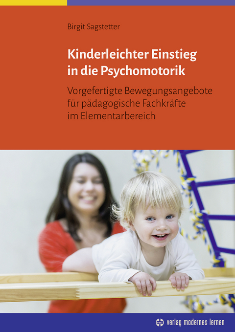 Kinderleichter Einstieg in die Psychomotorik - Birgit Sagstetter