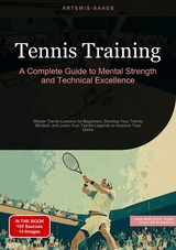 Tennis Training: A Complete Guide to Mental Strength and Technical Excellence - Artemis Saage - English