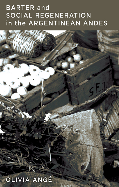 Barter and Social Regeneration in the Argentinean Andes - Olivia Angé