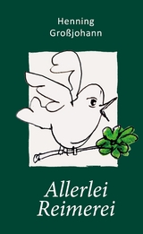 Allerlei Reimerei - Henning Gro&szlig;johann
