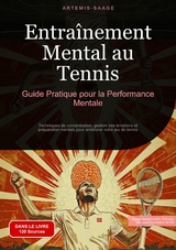 Entra&icirc;nement Mental au Tennis: Guide Pratique pour la Performance Mentale - Artemis Saage - Fran&ccedil;ais