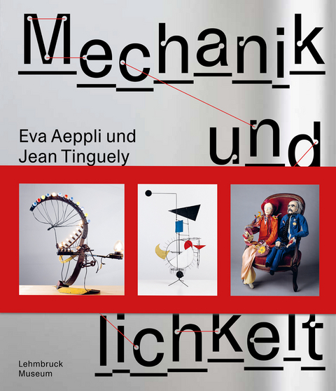 Jean Tinguely und Eva Aeppli: Mechanik und Menschlichkeit - 