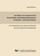 Der Einfluss von Corporate Social Responsibility und Managementkompetenz auf die &Uuml;ber- und Unterinvestition - Jannis Weinem