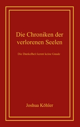 Die Chroniken der verlorenen Seelen - Joshua K&ouml;hler