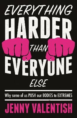 Everything Harder Than Everyone Else - Jenny Valentish