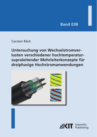 Untersuchung von Wechselstromverlusten verschiedener hochtemperatursupraleitender Mehrleiterkonzepte für dreiphasige Hochstromanwendungen