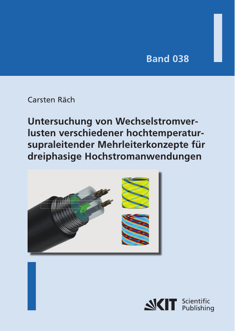 Untersuchung von Wechselstromverlusten verschiedener hochtemperatursupraleitender Mehrleiterkonzepte f&uuml;r dreiphasige Hochstromanwendungen - R&auml;ch Carsten
