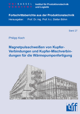 Magnetpulsschwei&szlig;en von Kupfer-Verbindungen und Kupfer-Mischverbindungen f&uuml;r die W&auml;rmepumpenfertigung - Philipp Koch