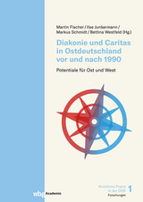 Diakonie und Caritas in Ostdeutschland vor und nach 1990 - 