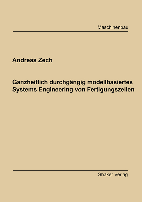 Ganzheitlich durchgängig modellbasiertes Systems Engineering von Fertigungszellen - Andreas Zech