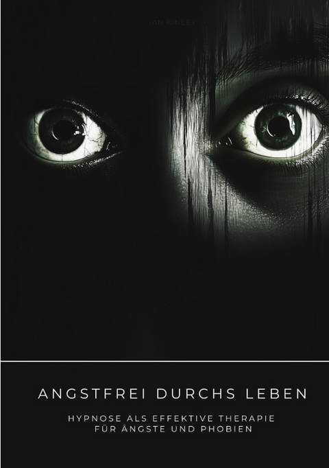 Angstfrei durchs Leben - Ian Kinley