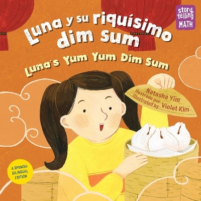 Luna y su riqu&iacute;simo dim sum / Luna's Yum Yum Dim Sum (Spanish Bilingual Edition) - Natasha Yim