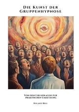 Die Kunst der Gruppenhypnose - Roland Bell