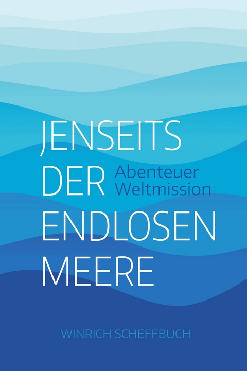 Jenseits der endlosen Meere - Winrich Scheffbuch