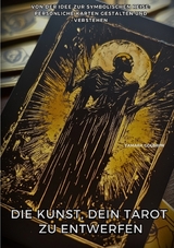 Die Kunst, Dein Tarot zu entwerfen - Tamara Goldwin