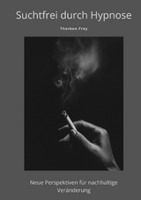 Suchtfrei durch Hypnose - Thorben Frey
