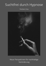 Suchtfrei durch Hypnose - Thorben Frey