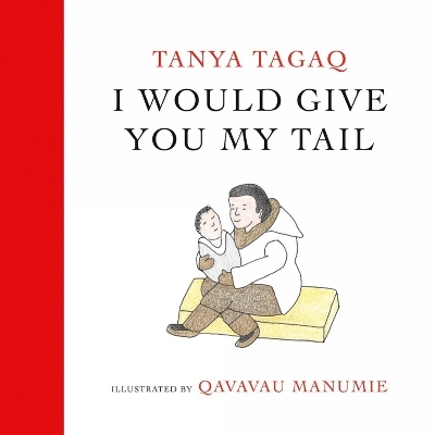 I Would Give You My Tail - Tanya Tagaq, Qavavau Manumie