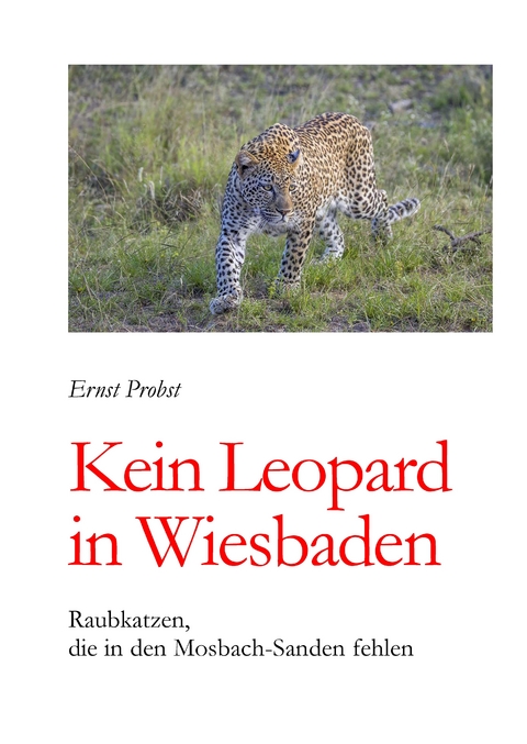 Kein Leopard in Wiesbaden - Ernst Probst