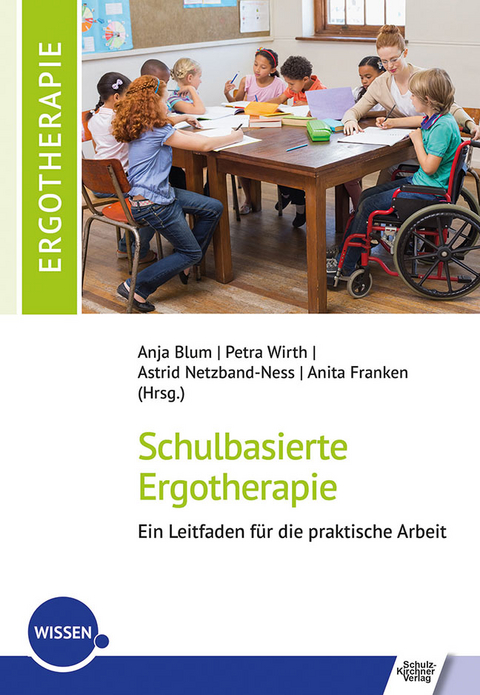 Schulbasierte Ergotherapie &ndash; ein Leitfaden f&uuml;r die praktische Arbeit - 