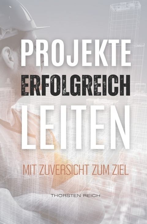 Projekte erfolgreich leiten - Thorsten Reich