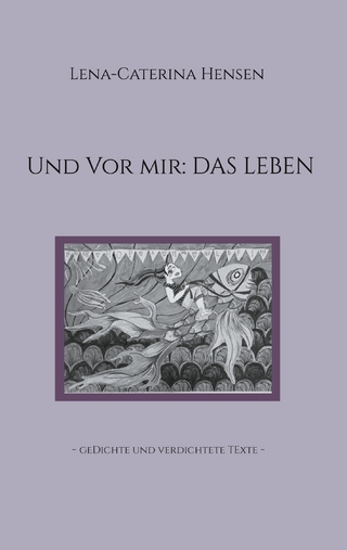 Und vor mir: das Leben
