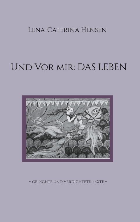Und vor mir: das Leben - Lena-Caterina Hensen