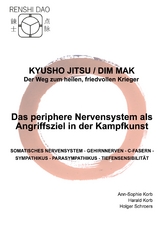 Das periphere Nervensystem als Angriffsziel in der Kampfkunst - Ann-Sophie Korb, Harald Korb, Holger Schroers