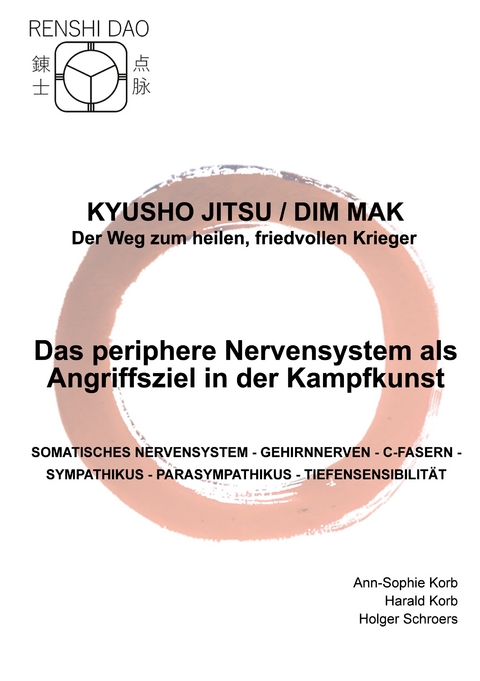 Das periphere Nervensystem als Angriffsziel in der Kampfkunst - Ann-Sophie Korb, Harald Korb, Holger Schroers