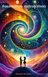 Faszination: Astralreisen - Damian Nirvana