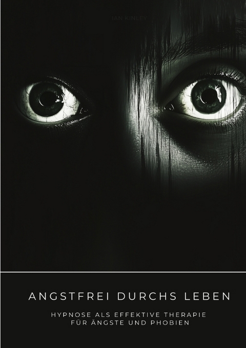Angstfrei durchs Leben - Ian Kinley