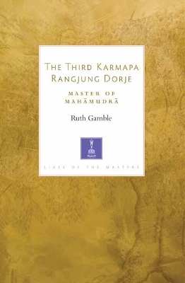 The Third Karmapa Rangjung Dorje - Ruth Gamble