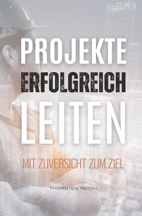 Projekte erfolgreich leiten - Thorsten Reich