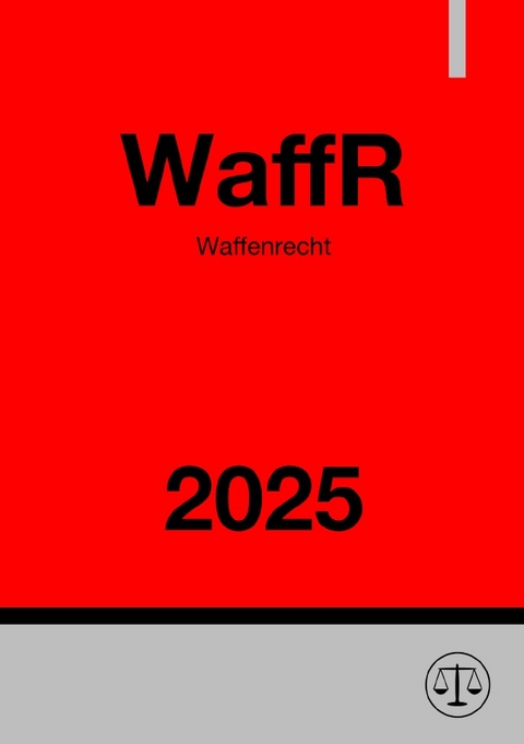 Waffenrecht - WaffR 2025 - Ronny Studier