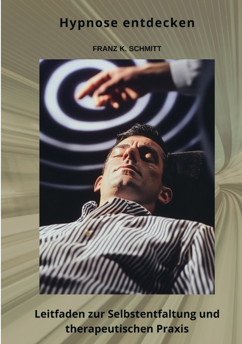 Hypnose entdecken - Frank K. Schmitt