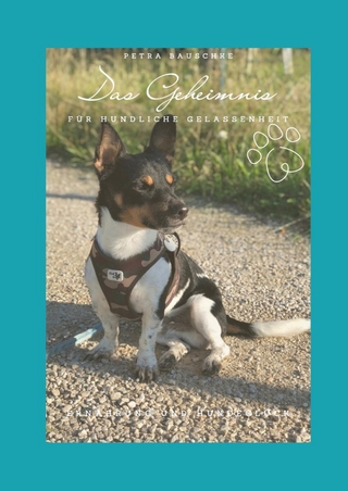 Das Geheimnis für hundliche Gelassenheit