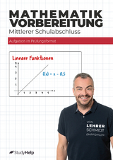 Mathe-Abschlussprüfung - Dein Trainingsheft mit Prüfungsaufgaben & Lösungen - Maria Lenk