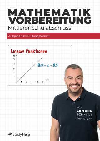 Mathe-Abschlussprüfung - Dein Trainingsheft mit Prüfungsaufgaben & Lösungen