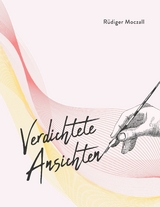 Verdichtete Ansichten - R&uuml;diger Moczall