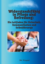 Widerstandsf&auml;hig in Pflege und Betreuung - Nils Weyand