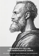 Benvenuto Cellini: Das Renaissance-Genie - Oleandro Botta