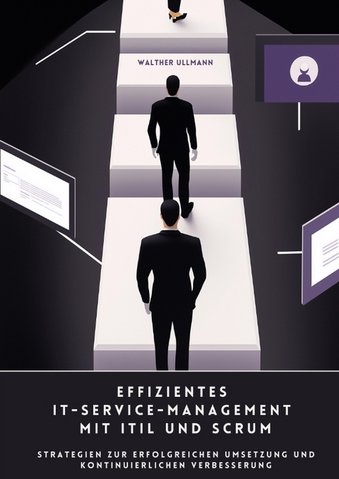 Effizientes IT-Service-Management mit ITIL und Scrum - Walther Ullmann