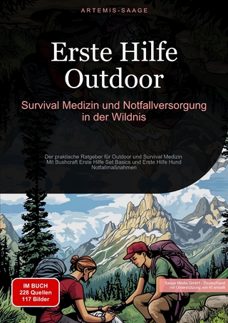 Erste Hilfe Outdoor: Survival-Medizin und Notfallversorgung in der Wildnis