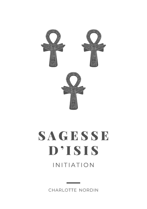 Sagesse d'Isis - Charlotte Nordin