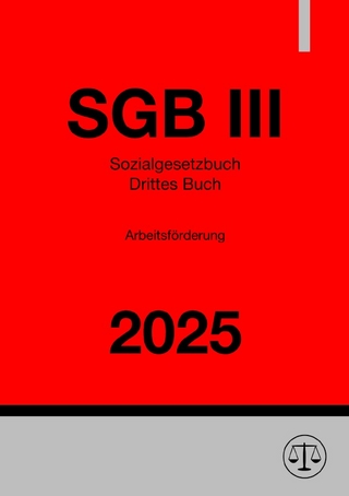 Sozialgesetzbuch - Drittes Buch - Arbeitsförderung - SGB III 2025