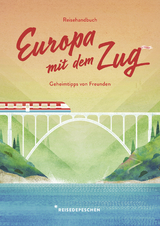 Reisehandbuch Europa mit dem Zug - Cindy Ruch