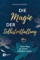 Die Magie der Selbstentfaltung - Manuela Wegerer