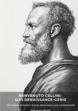Benvenuto Cellini: Das Renaissance-Genie - Oleandro Botta
