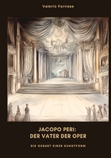 Jacopo Peri: Der Vater der Oper - Valerio Farnese